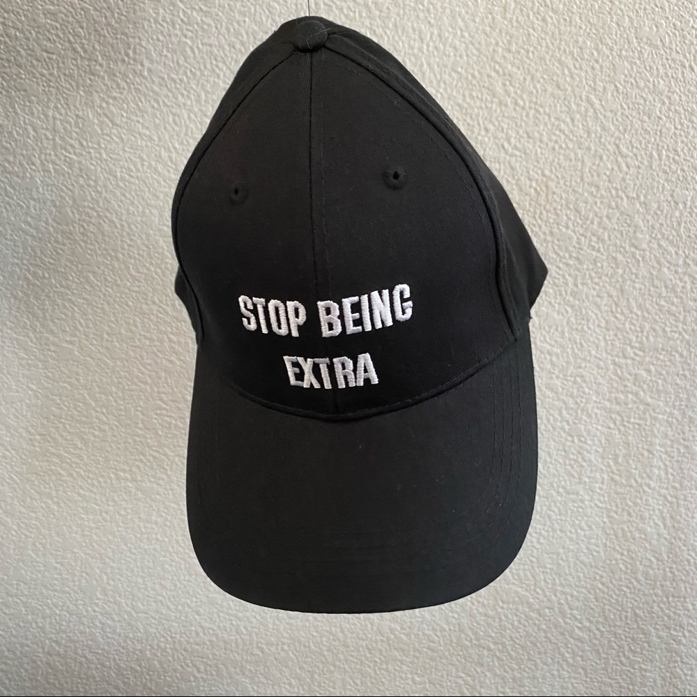 NWT Stop Being Extra Baseball Cap